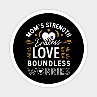 Mom's strength Endless love Boundless Worries | Mother's day | Mom lover gifts Magnet